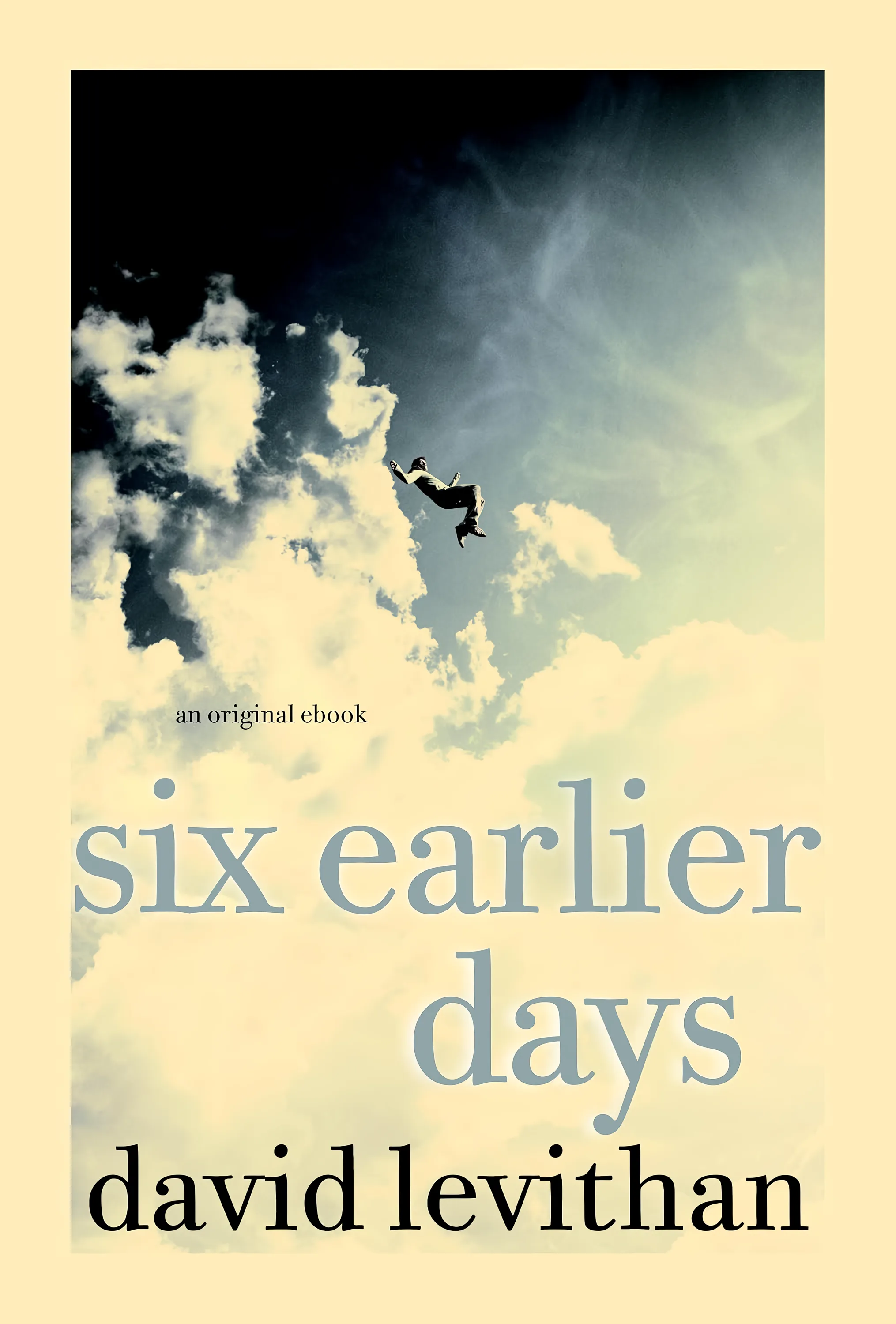 SIX EARLIER DAYS